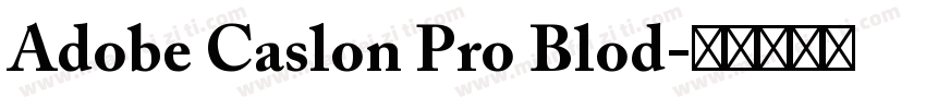 Adobe Caslon Pro Blod字体转换